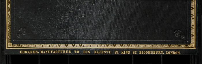 'Edwards, Manufacturer to His Majesty, 21 King St, Bloomsbury, London' gold tooled onto leather.